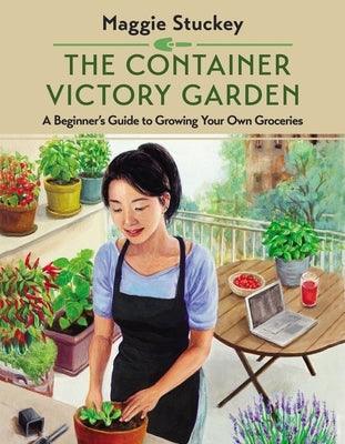 The Container Victory Garden: A Beginner's Guide to Growing Your Own Groceries - Paperback | Diverse Reads