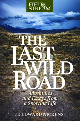 The Last Wild Road: Adventures and Essays from a Sporting Life - Hardcover | Diverse Reads