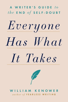 Everyone Has What It Takes: A Writer's Guide to the End of Self-Doubt - Paperback | Diverse Reads