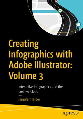 Creating Infographics with Adobe Illustrator: Volume 3: Interactive Infographics and the Creative Cloud - Paperback | Diverse Reads