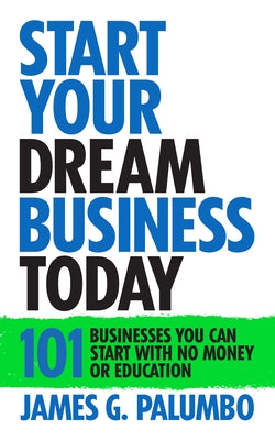 Start Your Dream Business Today: Businesses You Can Start with No Money or Education - Hardcover | Diverse Reads