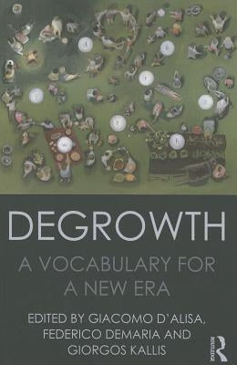 Degrowth: A Vocabulary for a New Era / Edition 1 - Paperback | Diverse Reads