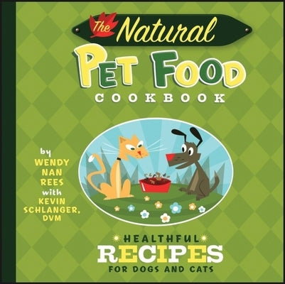 The Natural Pet Food Cookbook: Healthful Recipes for Dogs and Cats - Paperback | Diverse Reads