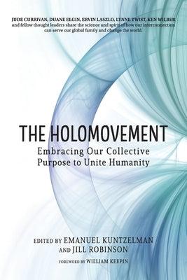 The Holomovement: Embracing Our Collective Purpose to Unite Humanity - Paperback | Diverse Reads