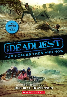 The Deadliest Hurricanes Then and Now (The Deadliest #2, Scholastic Focus) - Paperback | Diverse Reads