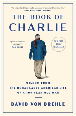 The Book of Charlie: Wisdom from the Remarkable American Life of a 109-Year-Old Man - Paperback | Diverse Reads