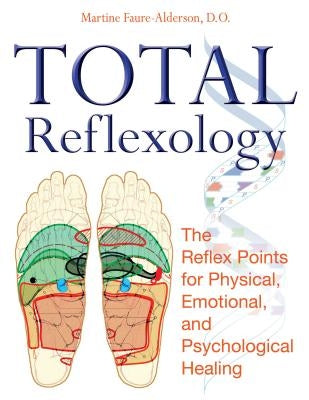 Total Reflexology: The Reflex Points for Physical, Emotional, and Psychological Healing - Paperback | Diverse Reads
