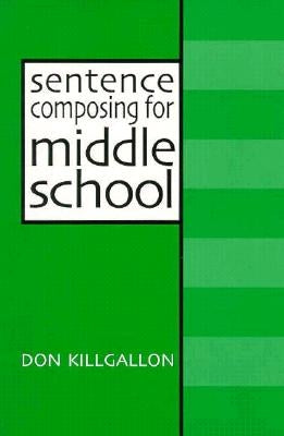 Sentence Composing for Middle School: A Worktext on Sentence Variety and Maturity / Edition 1 - Paperback | Diverse Reads