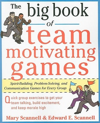 The Big Book of Team-Motivating Games: Spirit-Building, Problem-Solving and Communication Games for Every Group - Paperback | Diverse Reads