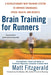 Brain Training for Runners: A Revolutionary New Training System to Improve Endurance, Speed, Health, and Res ults - Paperback | Diverse Reads