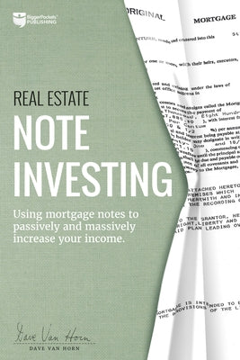Real Estate Note Investing: Using Mortgage Notes to Passively and Massively Increase Your Income - Paperback | Diverse Reads
