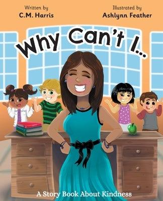 Why Can't I?: A Story Book About Kindness (Book #2) - Paperback | Diverse Reads