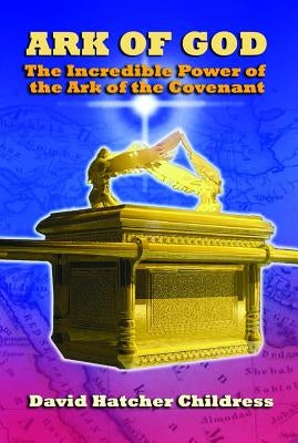 Ark of God: The Incredible Power of the Ark of the Covenant - Paperback | Diverse Reads