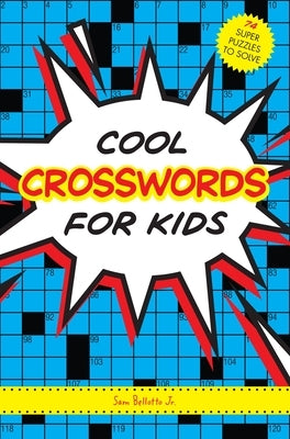 Cool Crosswords for Kids: 73 Super Puzzles to Solve - Paperback | Diverse Reads