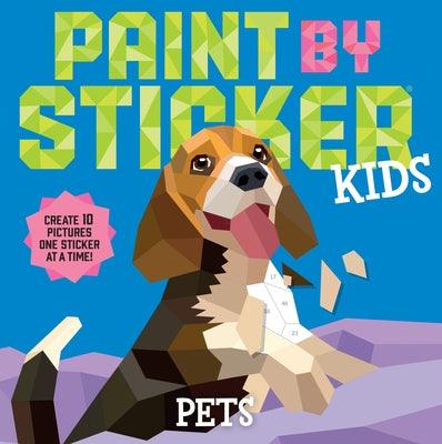 Paint by Sticker Kids: Pets: Create 10 Pictures One Sticker at a Time! - Paperback | Diverse Reads