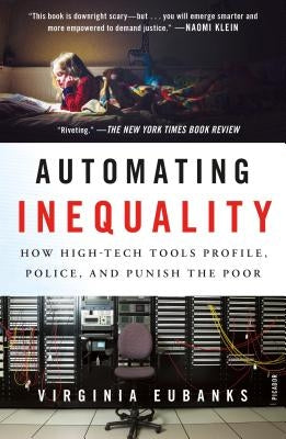 Automating Inequality: How High-Tech Tools Profile, Police, and Punish the Poor - Paperback | Diverse Reads