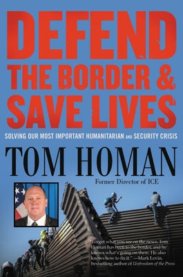 Defend the Border and Save Lives: Solving Our Most Important Humanitarian and Security Crisis - Hardcover | Diverse Reads