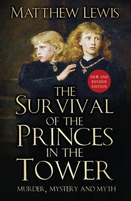 The Survival of the Princes in the Tower: Murder, Mystery and Myth - Paperback | Diverse Reads