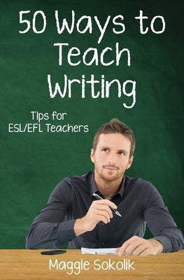 Fifty Ways to Teach Writing: Tips for ESL/EFL Teachers - Paperback | Diverse Reads