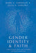 Gender Identity and Faith: Clinical Postures, Tools, and Case Studies for Client-Centered Care - Paperback | Diverse Reads