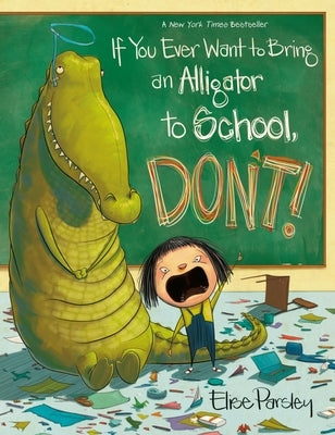 If You Ever Want to Bring an Alligator to School, Don't! - Paperback | Diverse Reads