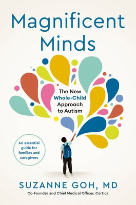 Magnificent Minds: The New Whole-Child Approach to Autism - Hardcover | Diverse Reads