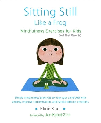 Sitting Still Like a Frog: Mindfulness Exercises for Kids (and Their Parents) - Paperback | Diverse Reads