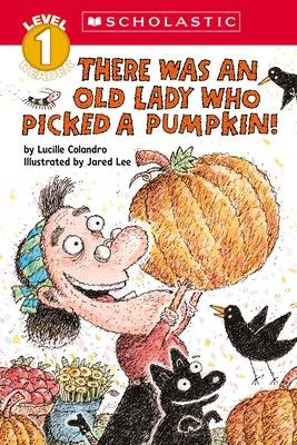 There Was an Old Lady Who Picked a Pumpkin! (Scholastic Reader, Level 1) - Paperback | Diverse Reads