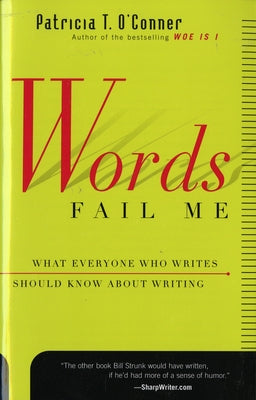 Words Fail Me: What Everyone Who Writes Should Know about Writing - Paperback | Diverse Reads