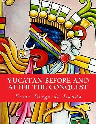 Yucatan Before and After the Conquest - Paperback | Diverse Reads