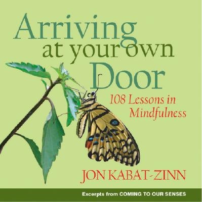 Arriving at Your Own Door: 108 Lessons in Mindfulness - Paperback | Diverse Reads