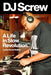 DJ Screw: A Life in Slow Revolution - Hardcover | Diverse Reads