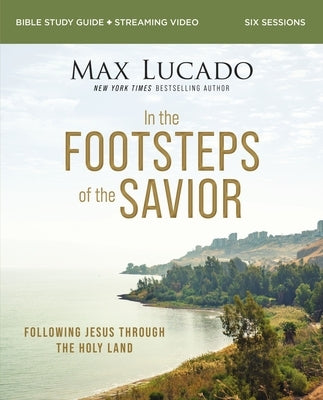 In the Footsteps of the Savior Bible Study Guide plus Streaming Video: Following Jesus Through the Holy Land - Paperback | Diverse Reads