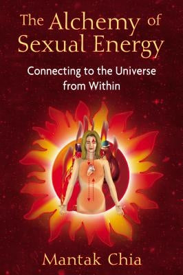 The Alchemy of Sexual Energy: Connecting to the Universe from Within - Paperback | Diverse Reads