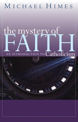 The Mystery of Faith: An Introduction to Catholicism - Paperback | Diverse Reads