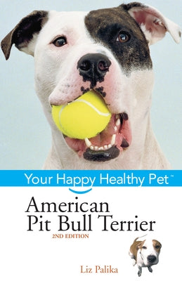 American Pit Bull Terrier: Your Happy Healthy Pet - Hardcover | Diverse Reads