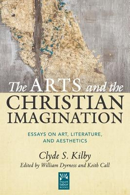 The Arts and the Christian Imagination: Essays on Art, Literature, and Aesthetics - Hardcover | Diverse Reads