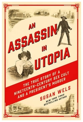 An Assassin in Utopia: The True Story of a Nineteenth-Century Sex Cult and a President's Murder - Paperback | Diverse Reads