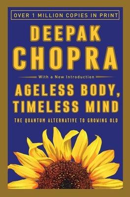 Ageless Body, Timeless Mind: The Quantum Alternative to Growing Old - Paperback | Diverse Reads