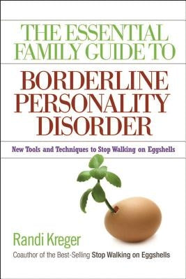 The Essential Family Guide to Borderline Personality Disorder: New Tools and Techniques to Stop Walking on Eggshells - Paperback | Diverse Reads