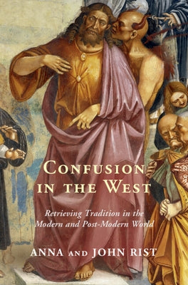 Confusion in the West: Retrieving Tradition in the Modern and Post-Modern World - Hardcover | Diverse Reads