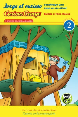 Curious George Builds Tree House/Jorge el curioso construye una casa en un árbol: Bilingual English-Spanish - Paperback | Diverse Reads