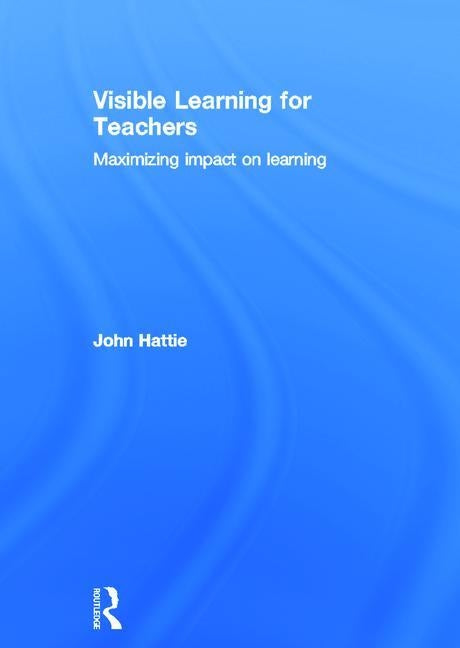 Visible Learning for Teachers: Maximizing Impact on Learning / Edition 1 - Hardcover | Diverse Reads