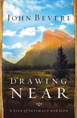 Drawing Near: A Life of Intimacy with God - Paperback | Diverse Reads