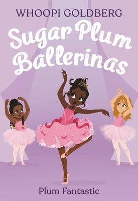 Sugar Plum Ballerinas: Plum Fantastic - Paperback |  Diverse Reads