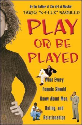 Play or Be Played: What Every Female Should Know about Men, Dating, and Relationships (Original) - Paperback |  Diverse Reads