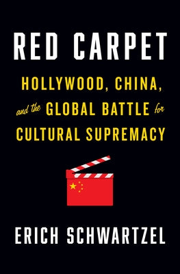 Red Carpet: Hollywood, China, and the Global Battle for Cultural Supremacy - Hardcover | Diverse Reads