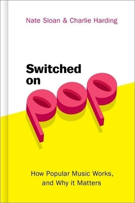 Switched On Pop: How Popular Music Works, and Why it Matters - Hardcover | Diverse Reads