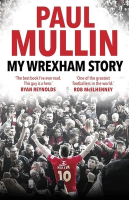 My Wrexham Story: The Inspirational Autobiography from the Beloved Football Hero - Hardcover | Diverse Reads
