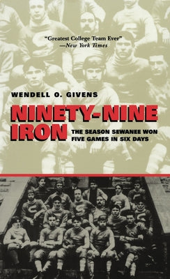 Ninety-Nine Iron: The Season Sewanee Won Five Games in Six Days - Paperback | Diverse Reads